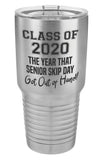 Stainless Steel - Class of 2020 the year senior skip day got out of hand - 30 oz. Class of 2020 Personalized Senior Tumblers - Quarantined Seniors, Graduation Gifts, Rona Gifts for Grads, Insulated Tumblers, Senior Skip Day Champions