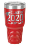 Red - Class of 2020 Quarantined - 30 oz. Class of 2020 Personalized Senior Tumblers - Quarantined Seniors, Graduation Gifts, Rona Gifts for Grads, Insulated Tumblers, Senior Skip Day Champions