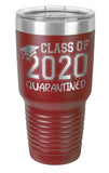 Maroon - Class of 2020 Quarantined - 30 oz. Class of 2020 Personalized Senior Tumblers - Quarantined Seniors, Graduation Gifts, Rona Gifts for Grads, Insulated Tumblers, Senior Skip Day Champions