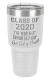 White - Class of 2020 the year senior skip day got out of hand - 30 oz. Class of 2020 Personalized Senior Tumblers - Quarantined Seniors, Graduation Gifts, Rona Gifts for Grads, Insulated Tumblers, Senior Skip Day Champions