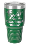 Green - Senior Skip Day Champions Class of 2020 - 30 oz. Class of 2020 Personalized Senior Tumblers - Quarantined Seniors, Graduation Gifts, Rona Gifts for Grads, Insulated Tumblers, Senior Skip Day Champions