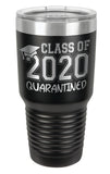 Black - Class of 2020 Quarantined - 30 oz. Class of 2020 Personalized Senior Tumblers - Quarantined Seniors, Graduation Gifts, Rona Gifts for Grads, Insulated Tumblers, Senior Skip Day Champions