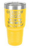 Yellow - Class of 2020 the year senior skip day got out of hand - 30 oz. Class of 2020 Personalized Senior Tumblers - Quarantined Seniors, Graduation Gifts, Rona Gifts for Grads, Insulated Tumblers, Senior Skip Day Champions